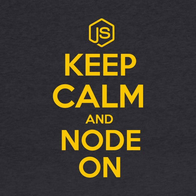 Keep Calm And Node On by hipstuff